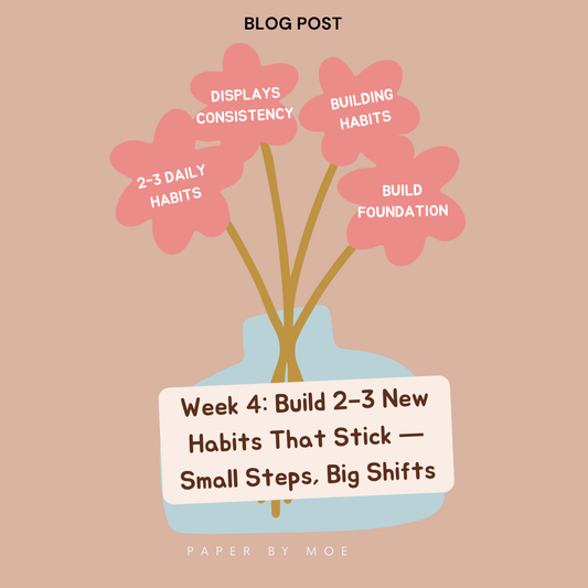 🎯 Week 4: Build 2–3 New Habits That Stick — Small Steps, Big Shifts