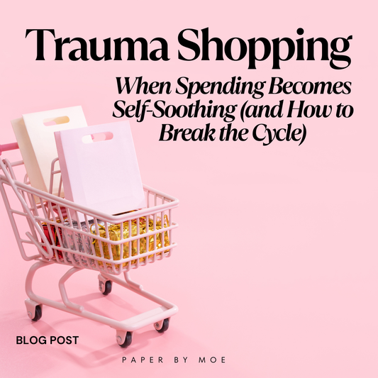 🛍️ Trauma Shopping: When Spending Becomes Self-Soothing (and How to Break the Cycle)
