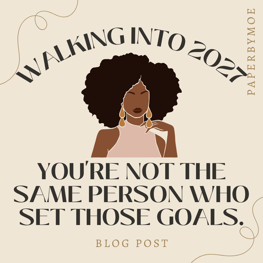 You're Not the Same Person Who Set Those Goals.